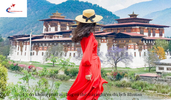 Lý do không phải ai cũng có thể trải nghiệm du lịch Bhutan