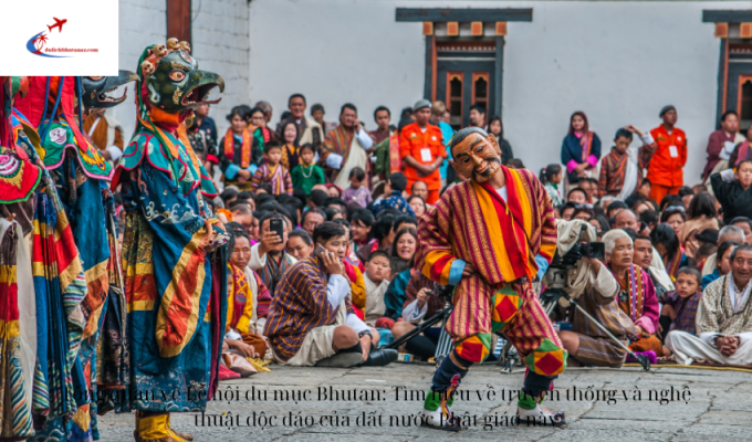 Tổng quan về Lễ hội du mục Bhutan: Tìm hiểu về truyền thống và nghệ thuật độc đáo của đất nước Phật giáo này