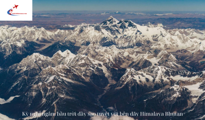 Kỳ nghỉ ngắm bầu trời đầy sao tuyệt vời bên dãy Himalaya Bhutan