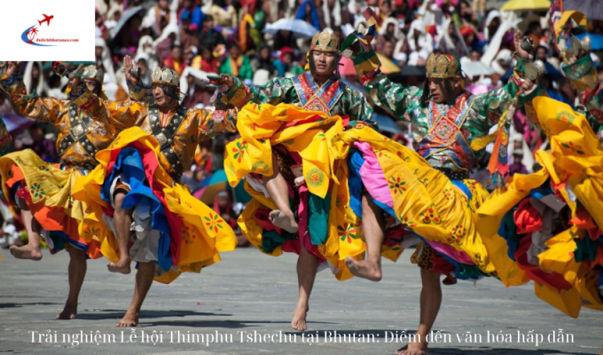 Trải nghiệm Lễ hội Thimphu Tshechu tại Bhutan: Điểm đến văn hóa hấp dẫn