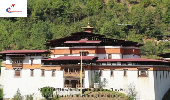 Khám phá Di sản Dân gian Bhutan: Chuyến tham quan văn hóa không thể bỏ qua