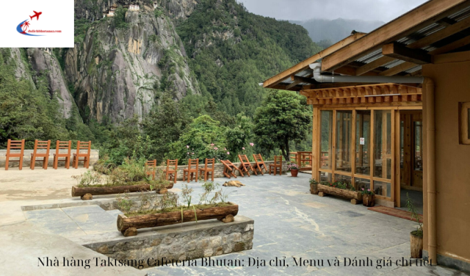 Nhà hàng Taktsang Cafeteria Bhutan: Địa chỉ, Menu và Đánh giá chi tiết